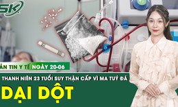 Bản tin Y tế 20/6: Nam thanh niên 23 tuổi suy thận cấp sau khi dùng ma tuý đá