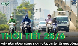 Thời tiết 25/6: Miền Bắc nắng nóng ban ngày, chiều tối mưa dông diện rộng