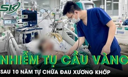 Nguy kịch vì nhiễm tụ cầu vàng sau 10 năm tự chữa đau xương khớp