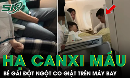 Bé gái bị co giật trên máy bay vì hạ canxi máu, cảnh báo dấu hiệu cha mẹ không nên bỏ qua
