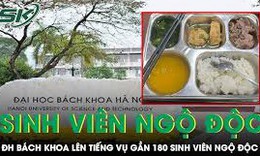 Đại học B&#225;ch Khoa phản hồi vụ gần 180 sinh vi&#234;n ngộ độc sau bữa cơm qu&#226;n sự