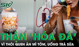 Thận ‘hóa đá’ khi mới 18 tuổi vì thói quen ăn mì tôm, uống trà sữa