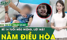 Bản tin Y tế 1/7: B&#233; trai 15 tuổi đi cấp cứu sau khi ngủ trong ph&#242;ng điều h&#242;a