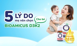 5 l&#253; do D3K2 BioAmicus được tin d&#249;ng