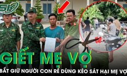 Bắt giữ người con rể dùng kéo đâm chết mẹ vợ, hé lộ nguyên nhân ban đầu