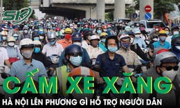 Hà Nội lên phương án gì hỗ trợ người dân khi cấm xe xăng trong khu vực Vành đai 1?