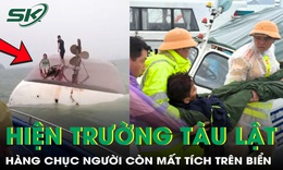 Hiện trường tàu du lịch chở 53 người bị lật ở Vịnh Hạ Long, còn 39 người mất tích