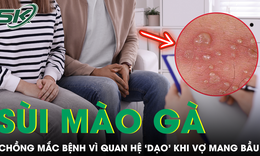 Quan hệ ngo&#224;i luồng khi vợ mang thai, người đ&#224;n &#244;ng cho&#225;ng v&#225;ng nhận kết quả mắc s&#249;i m&#224;o g&#224;
