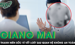 Sau lần 'vượt rào' không an toàn, nam thanh niên bất ngờ với dấu hiệu giang mai