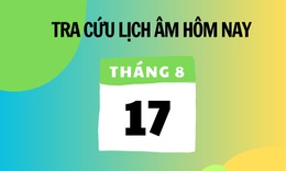 Lịch âm 17/8 - Âm lịch hôm nay 17/8 - Lịch vạn niên ngày 17/8/2025