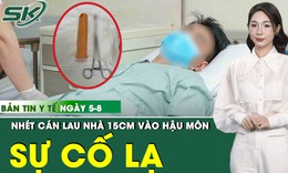 Bản Tin Y Tế 5/8: Nhét cán lau nhà 15 cm vào hậu môn, chàng trai 23 tuổi nhập viện cấp cứu