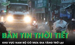 Bản tin thời tiết: Khu vực Nam Bộ c&#243; mưa gia tăng trở lại