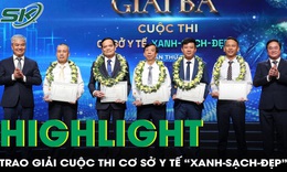 Highlight Lễ Trao giải Cuộc thi &#39;Cơ sở y tế Xanh - Sạch - Đẹp&#39;
