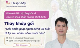Thay khớp gối – Giải pháp giúp người bệnh 78 tuổi đi lại sau nhiều năm thoái hóa