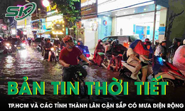 Bản tin thời tiết: TP.HCM v&#224; c&#225;c tỉnh th&#224;nh l&#226;n cận sắp c&#243; mưa diện rộng