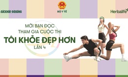 Cuộc thi &#39;T&#212;I KHỎE ĐẸP HƠN&#39; Lần 4 sắp khởi động, tiếp tục lan tỏa mạnh mẽ phong tr&#224;o sống khỏe - đẹp - hạnh ph&#250;c
