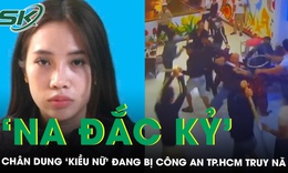 Chân dung ‘kiều nữ’ Na Đắc Kỷ đang bị Công an TP.HCM truy nã liên quan vụ hỗn chiến trước quán karaoke
