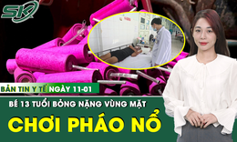 Bản tin Y tế 11/1: Bé trai 13 tuổi bỏng nặng vùng mặt do chơi pháo nổ mua trên mạng