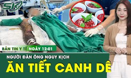 Bản Tin Y Tế 12/1: Người đàn ông nguy kịch sau khi ăn tiết canh dê