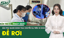 Bản Tin Y Tế 25/1: Đỡ đẻ cho sản phụ mang song thai trên xe khách