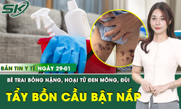 Bản tin Y tế 29/1: Bé trai bỏng mông, đùi do nước tẩy bồn cầu