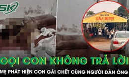 Gọi không thấy trả lời, mẹ phá cửa tá hỏa phát hiện con gái tử vong cùng người đàn ông trong nhà