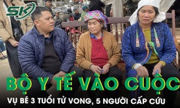Bộ Y tế yêu cầu làm rõ vụ bé 3 tuổi tử vong, 5 người cấp cứu khi ăn trái cây, sữa chua