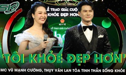 MC Vũ Mạnh Cường, Thụy Vân lan tỏa tinh thần sống khỏe tại Lễ trao giải cuộc thi ‘Tôi khỏe đẹp hơn’ lần 4