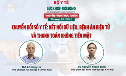 Truyền hình trực tuyến: Chuyển đổi số y tế: kết nối dữ liệu, không dùng tiền mặt