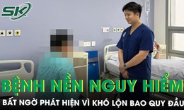 Khó lộn bao quy đầu, người đàn ông 30 tuổi phát hiện bệnh nền nguy hiểm 