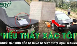 Người đàn ông có biểu hiện bất thường, để ô tô cùng tờ giấy ‘tuyệt mệnh’ trên bờ hồ