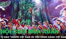 Hội chợ Mùa Xuân 2026: Lan tỏa niềm tự hào 'Người Việt Nam ưu tiên dùng hàng Việt Nam'
