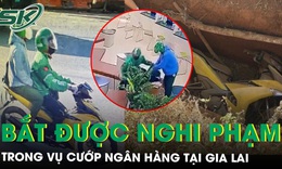 Nóng: Đã bắt được nghi phạm trong vụ cướp ngân hàng Vietcombank tại Gia Lai