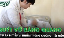 Cụ bà 101 tuổi suýt vỡ bàng quang, may mắn được cấp cứu giải phóng gần 2 lít nước tiểu