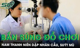 Nam sinh 14 tuổi dập nhãn cầu, suýt mù vì súng đồ chơi bắn đạn nhựa 