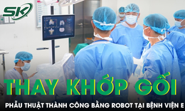Lần đầu tiên phẫu thuật khớp gối toàn phần bằng robot tại Bệnh viện E