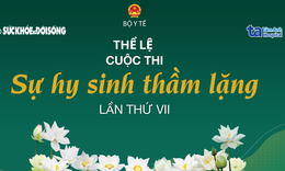 Thể lệ Cuộc thi 'Sự hy sinh thầm lặng' lần thứ VII
