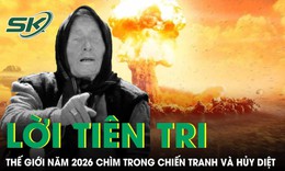 Lời tiên tri của Vanga về “chiến tranh và sự hủy diệt” vào năm 2026 đã thành sự thật?