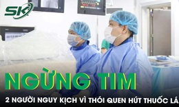 Hai người đàn ông ngừng tim liên tiếp vì thói quen hút thuốc lá