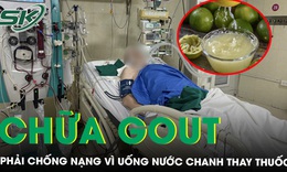 Uống nước chanh thay thuốc chữa gout người đàn ông phải chống nạng 