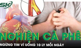 Uống 10 ly cà phê mỗi ngày, người đàn ông ngừng tim phải sốc điện 45 phút