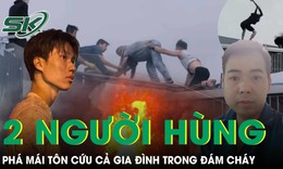Chân dung hai người hùng phá mái tôn cứu gia đình 7 người thoát khỏi đám cháy tại Hà Nội