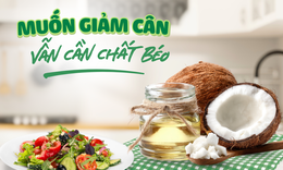 Lựa chọn chất béo tự nhiên cho lối sống lành mạnh