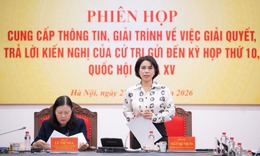 Giải quyết 96,3% kiến nghị cử tri gửi Kỳ họp thứ 10 Quốc hội khóa XV