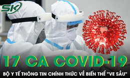 Ghi nhận 17 ca COVID-19 tại Hà Nội, Bộ Y tế thông tin chính thức về biến thể 've sầu'