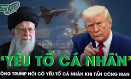 Ông Trump thừa nhận có yếu tố cá nhân khi ra quyết định tấn công Iran