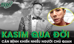 Căn bệnh khiến Kasim Hoàng Vũ qua đời mà nhiều người chủ quan