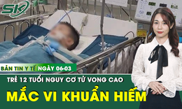 Bản tin Y tế 6/3: Bé 12 tuổi mắc vi khuẩn hiếm, nguy cơ tử vong sau 10 ngày sốt cao liên tục