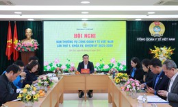 Hội nghị lần thứ nhất Ban Thường vụ Công đoàn Y tế Việt Nam khóa XV, nhiệm kỳ 2025–2030