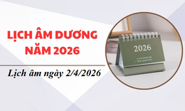 Lịch âm hôm nay 2/4 - Âm lịch 2/4 - Lịch vạn niên ngày 2/4/2026